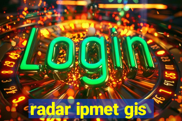 radar ipmet gis